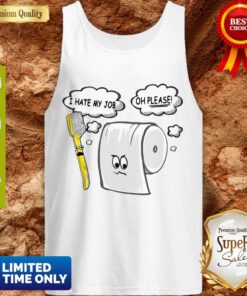 Funny Toothbrush And Toilet Paper I Hate My Job Oh Please Coronavirus Tank Top