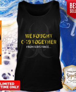 Awesome We Fought Covid-19 Together Form A Distance Tank Top