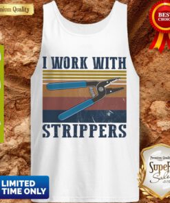 Awesome Vintage I Work With Strippers Tank Top