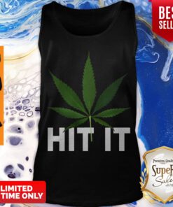 Premium Weed Cannabis Marijuana Hit It Tank Top