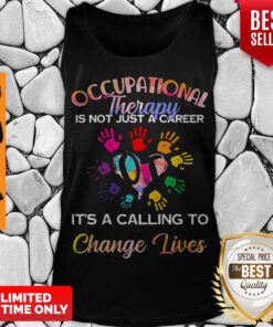 Occupational Therapy Is Not Just A Career It’s A Calling To Change Lives Tank Top