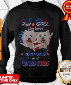Top Just A Girl Who Loves Freedom And Westies American Flag Sweatshirt