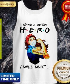 Top Name A Better Hero I Will Wait Respiratory Therapist Tank Top