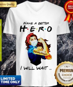 Top Name A Better Hero I Will Wait Respiratory Therapist V-neck