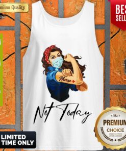 Top Strong Woman Nurse Not Today Covid-19 Tank Top