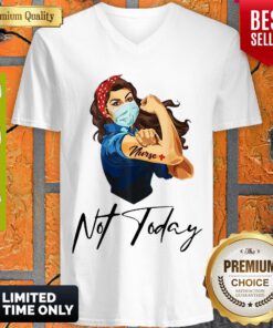 Top Strong Woman Nurse Not Today Covid-19 V-neck