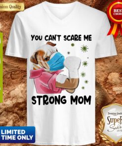 Funny Pug You Can’t Scare Me Strong Mom Coronavirus V-neck