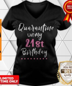 Nice Quarantine On My 21st Birthday Social Distancing Funny V-neck