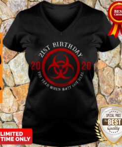 Top Biohazard Symbol 21St Birthday 2020 The Year When Shit Got Real Quarantined V-neck