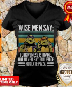 Top Ninja Turtles Wise Me Say Forgiveness Is Divine But Never Pay Full Price V-neck