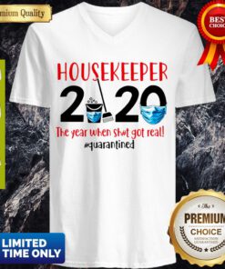 Awesome Housekeeper 2020 The Year When Shit Got Real #Quarantined V-neck