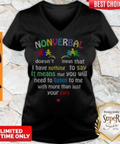 Autism Nonverbal Doesn’t Mean That I Have Nothing To Say It Means That You Will V-neck