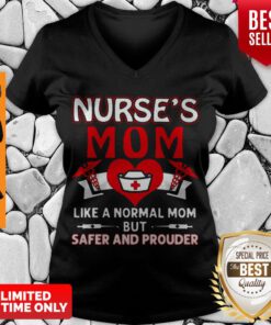 Top Nurse’s Mom Like A Normal Mom But Safer And Prouder V-neck