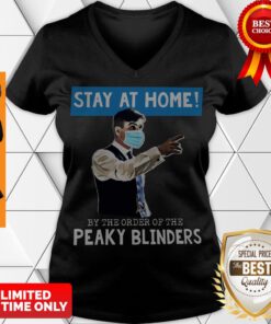Perfect Thomas Shelby Stay At Home By The Order Of The Peaky Blinders Covid-19 V-neck