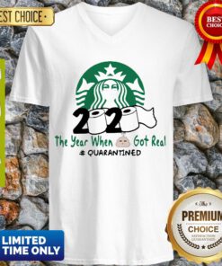 Perfect Starbucks 2020 The Year When Shit got Real Quarantined Covid-19 V-neck