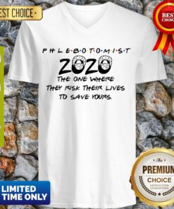 Official Phlebotomist 2020 The One Where They Risk Their Lives To Save Yours Covid-19 V-neck
