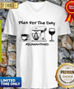 Top Plan For The Day Coffee Baking Wine Glass Quarantined Covid-19 V-neck