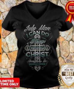 July Man I Can Do All Things Through Christ Who Strengthens Me Philippians 4 13 V-neck