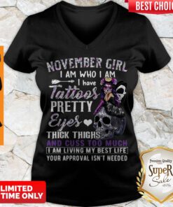 Hot November Girl I Am Who I Am I Have Tattoos Pretty Eyes Thick Thighs V-neck