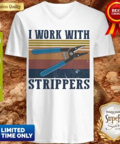 Awesome Vintage I Work With Strippers V-neck