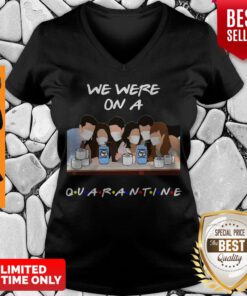 Official Friends We Were On A Quarantine V-neck