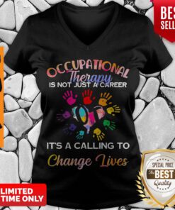 Occupational Therapy Is Not Just A Career It’s A Calling To Change Lives V-neck
