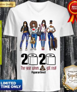 Top Girls Travel 2020 The Year When Shit Got Real Quarantined V-neck