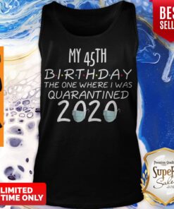 45 Birthday Shirt, Quarantine Shirts The One Where I Was Quarantined 2020 Shirt – 45th Birthday 2020 #Quarantined Tank Top