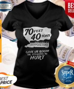 70 Feet 40 Tons Makes A Heel Of A Suppository V-neck