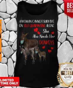 A Woman Cannot Survive On Self Quarantine Alone She Also Needs Her Donkeys Face Mask Tank Top