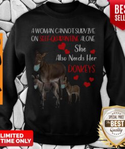 A Woman Cannot Survive On Self Quarantine Alone She Also Needs Her Donkeys Face Mask Sweatshirt