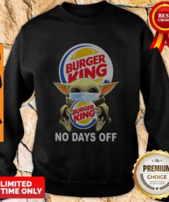 Baby Yoda Hug Burger King Mask No Days Off Sweatshirt