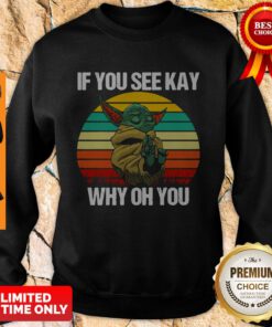 Baby Yoda If You See Kay Why Oh You Vintage Sweatshirt