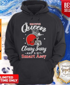 CLEVELAND BROWNS QUEEN CLASSY SASSY AND A BIT SMART ASSY HOODIE