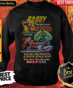 Daddy You Are As Smart As Ironman As Strong As Hulk Superhero Best Dad Sweatshirt