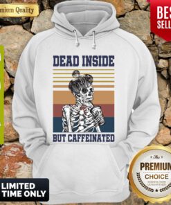 Dead Inside But Caffeinated Coffee Vintage Hoodie