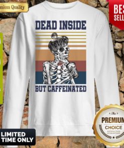 Dead Inside But Caffeinated Coffee Vintage Sweatshirt