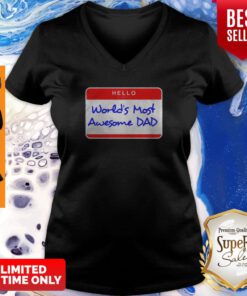 Hello My Name Is Worlds Most Awesome Dad V-neck
