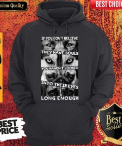 If You Dont Believe They Have Souls Hoodie