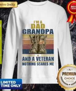 Im A Dad Grandpa And A Veteran Nothing Scares Me Vintage Sweatshirt