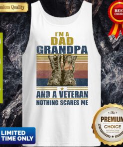 Im A Dad Grandpa And A Veteran Nothing Scares Me Vintage Tank Top