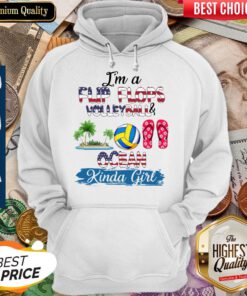 Im A Flip Flops Volleyball And Ocean Kinda Girl Hoodie