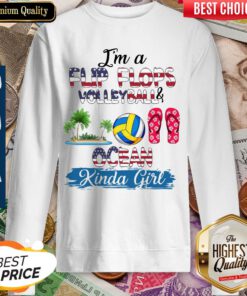 Im A Flip Flops Volleyball And Ocean Kinda Girl Sweatshirts