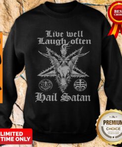 Live Well Laugh Often Hail Satan Sweatshirt