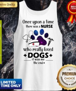 Once Upon A Time There Was Nurse Who Really Loved Dogs Tank Top