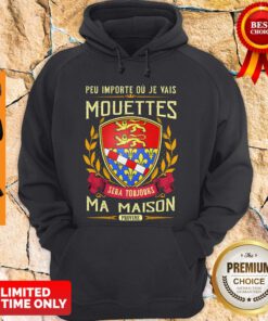 Peu Importe Ou Je Vais Mouettes Sera Toujours Ma Maison Provine Hoodie