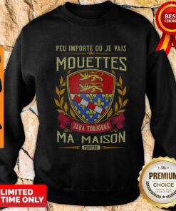 Peu Importe Ou Je Vais Mouettes Sera Toujours Ma Maison Provine Sweatshirt