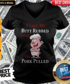 Pig I Like My Butt Rubbed And My Pork Pulled V-neck