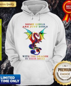 Some Girls Are Just Born With The Dragon In Their Souls Hoddie