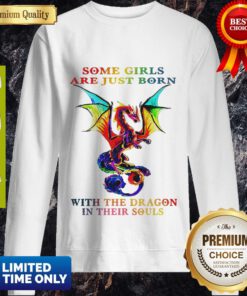 Some Girls Are Just Born With The Dragon In Their Souls Sweatshirt